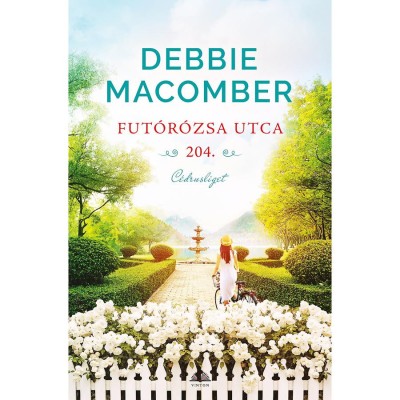 Fut&amp;oacute;r&amp;oacute;zsa utca 204. - C&amp;eacute;drusliget - Debbie Macomber foto