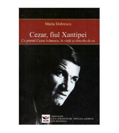 Maria Dobrescu - Cezar, fiul Xantipei - Cu poetul Cezar Ivanescu, in