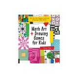 Math Art and Drawing Games for Kids: 40+ Fun Art Projects to Build Amazing Math Skills