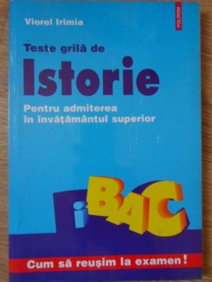 TESTE GRILA DE ISTORIE PENTRU ADMITEREA IN INVATAMANTUL SUPERIOR-VIOREL IRIMIA-91412 foto