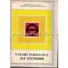 Valori Formative Ale Instruirii - Luminita Ghiviriga, Ion Gh. Stanciu