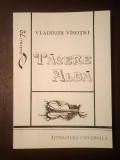 Vladimir V&icirc;soțki - Tăcere albă (cu dedicația traducătoarei)