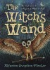 The Witch&#039;s Wand: The Craft, Lore, and Magick of Wands &amp; Staffs