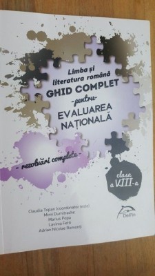 Limba si literatura romana ghid complet pentru evaluarea nationala clasa a a VIII-a- C. Topan, M. Dumitrache foto