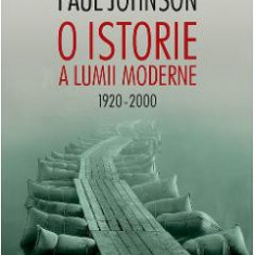 O istorie a lumii moderne 1920-2000 ed.3 - Paul Johnson