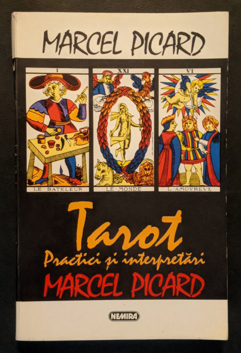 TAROT, PRACTICI si INTERPRETARI Marcel Picard TAROTUL ILUSTRAT, DIVINATORIU 301p