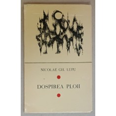 DOSPIREA PLOII de NICOLAE GH. LUPU , VERSURI , 1971 , DEDICATIE *