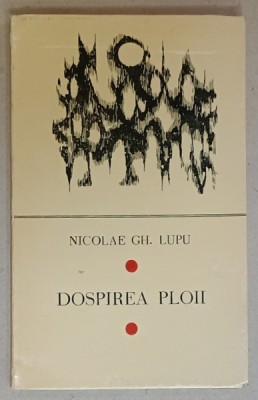 DOSPIREA PLOII de NICOLAE GH. LUPU , VERSURI , 1971 , DEDICATIE * foto
