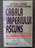 CABALA IMPERIULUI ASCUNS. CIA SI RAZBOIUL DROGURILOR - Levine
