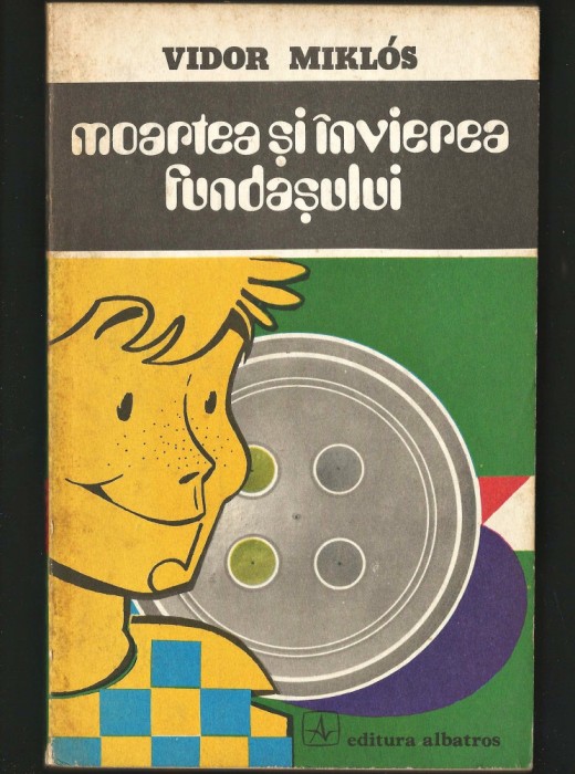 MOARTEA ȘI &Icirc;NVIEREA FUNDAȘULUI - VIDOR MIKLOS - EDITURA ALBATROS