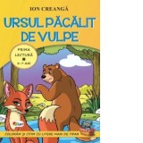 Ursul pacalit de vulpe. Prima lectura (5-7 ani) - Ion Creanga