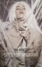 Ana Manescu - Stresul dintre orgasme foto