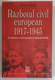 RAZBOIUL CIVIL EUROPEAN 1917 - 1945 de ERNST NOLTE , 2005 *PREZINTA SUBLINIERI
