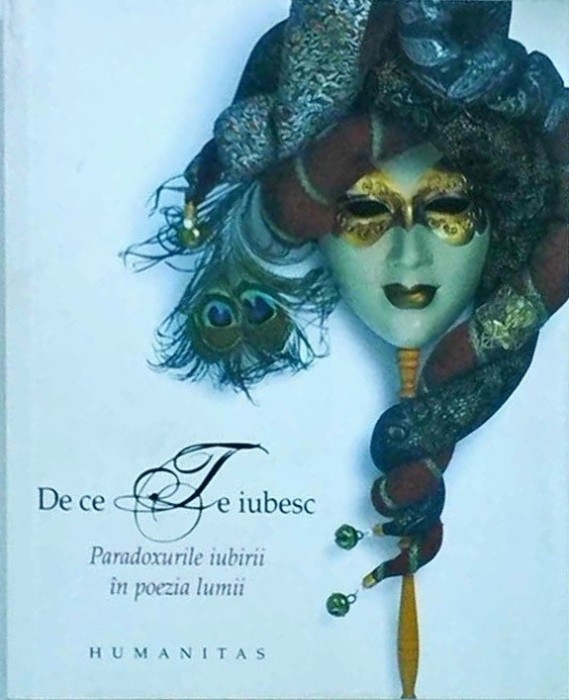 Ioana Parvulescu - De ce te iubesc. Paradoxurile iubirii in poezia lumii