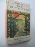 Podul de pe raul Kwai - Pierre Boulle