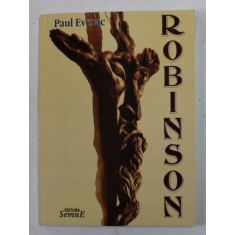 ROBINSON - POEM DRAMATIC IN PATRU TABLOURI de PAUL EVERAC , 2003