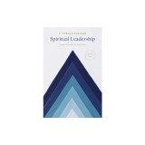 Spiritual Leadership: Principles of Excellence for Every Believer