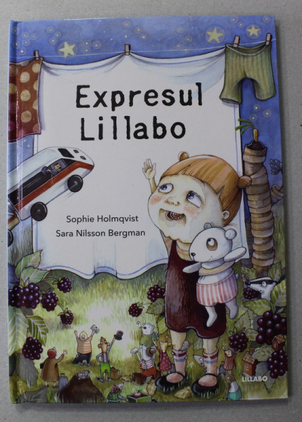 EXPRESUL LILLABO de SOPHIE HOLMQVIST , ilustratii de SARA NILSSON BERGMAN , 2018