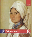 Viata si opera lui Grigorescu (colecția Pictori de geniu, volumul 8)