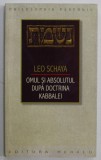 OMUL SI ABSOLUTUL DUPA DOCTRINA KABBALEI de LEO SCHAYA , 2010