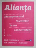 ALIANTA - MANAGEMENTUL TALENTELOR IN ERA CONECTIVITAII de REID HOFFMAN ...CHRIS YEH , 2016