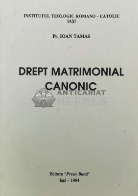 Drept matrimonial canonic - 1994 - Ioan Tamas ($W7) foto