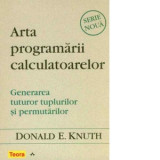 Arta programarii calculatoarelor. Generarea tuturor tuplurilor si permutarilor - Donald E. Knuth