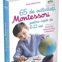 65 de activități Montessori pentru copiii de 6-12 ani. Volumul 1: Universul, Sistemul Solar și Pământul. Cărți Montessori pentru părinți - Paperback -