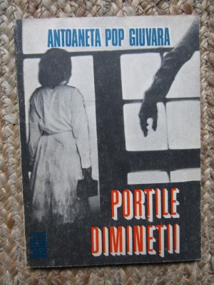 Portile diminetii - Antoaneta Pop Giuvara foto