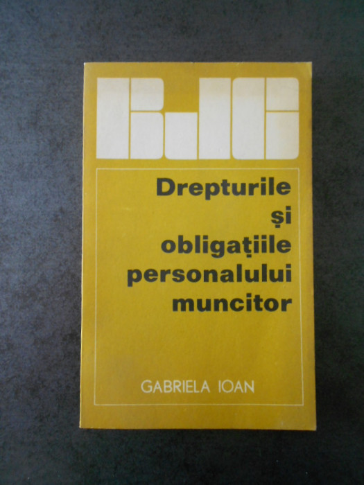 GABRIELA IOAN - DREPTURILE SI OBLIGATIILE PERSONALULUI MUNCITOR