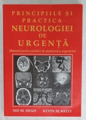 PRINCIPIILE SI PRACTICA NEUROLOGIEI DE URGENTA de SID M. SHAH si KEVIN M. KELLY , MANUAL PENTRU MEDICIII DE MEDICINA A URGENTELOR , 2012 foto