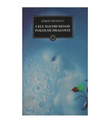 Adrian Paunescu - Cele mai frumoase poezii de dragoste - 123211 foto