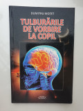 Tulburarile de vorbire la copil, Dumitru Motet, 2012, 78 pag, stare f buna