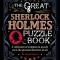 The Great Sherlock Holmes Puzzle Book: A Collection of Enigmas to Puzzle Even the Greatest Detective of All