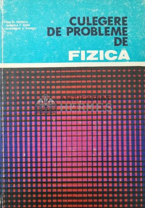 Culegere de probleme de fizica - Ion M. Popescu ($S182)