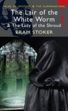 Bram Stoker - The Lair of the White Worm and The Lady of the Shroud