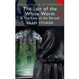 Bram Stoker - The Lair of the White Worm and The Lady of the Shroud