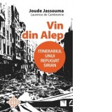 Vin din Alep. Itinerariul unui refugiat sirian - Joude Jassouma