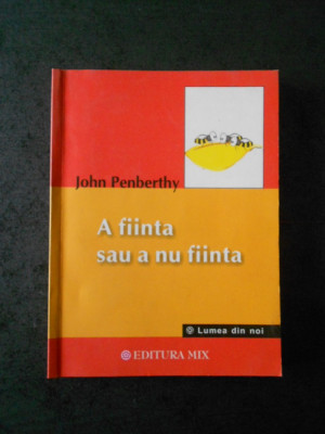 JOHN PENBERTHY - A FIINTA SAU A NU FIINTA foto