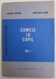 COMELE LA COPIL de VALERIU POPESCU si CONSTANTIN ARION , VOLUMUL I - 1985