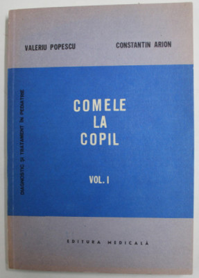 COMELE LA COPIL de VALERIU POPESCU si CONSTANTIN ARION , VOLUMUL I - 1985 foto