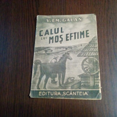 CALUL LUI MOS EFTIME - V. Em. Galan - Editura Scanteia, 1950, 23 p.