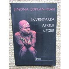 Inventarea Africii negre Calatorii in imaginarul european al secolului al XIX-a Simona Corlan-Ioan