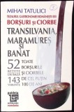 TEZAURUL GASTRONOMIEI ROMANESTI VOL.3 BORSURI SI CIORBE. TRANSILVANIA, MARAMURES SI BANAT. 51 DE RETETE DE -344913