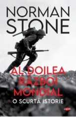 Al Doilea Razboi Mondial. O scurta istorie. Carte pentru toti. Volumul 343/Norman Stone