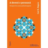 A deveni o persoana. Perspectiva unui psihoterapeut - Carl R. Rogers