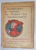 INTAMPLARILE SI FAPTELE DE POMINA ALE NAZDRAVANULUI TIL BUHOGLINDA , ilustratii de VAL MUNTEANU , 1970 * COPERTA PREZINTA URME DE UZURA