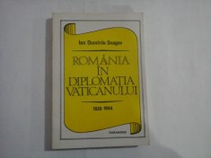 ROMANIA IN DIPLOMATIA VATICANULUI 1939-1944 - Ion Dumitriu-Snagov foto