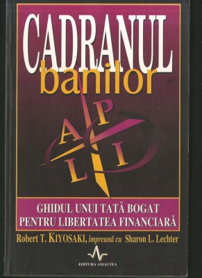 CADRANUL BANILOR - ROBERT T. KIYOSAKI - GHIDUL UNUI TATĂ BOGAT PENTRU LIBERTATEA FINANCIARĂ foto