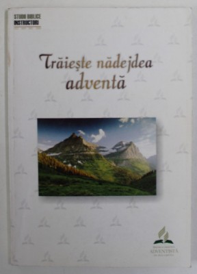 TRAIESTE NADEJDEA ADVENTA ! STUDII BIBLICE , INSTRUCTORI , OCTOMBRIE , NOIEMBRIE , DECEMBRIE , 2002 foto